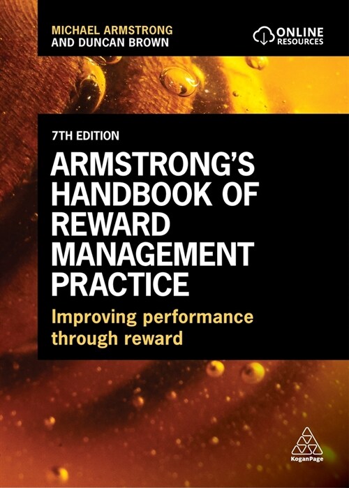 Armstrongs Handbook of Reward Management Practice : Improving Performance Through Reward (Paperback, 7 Revised edition)