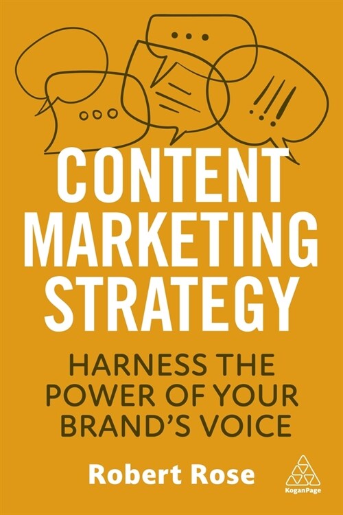 Content Marketing Strategy : Harness the Power of Your Brand’s Voice (Paperback)