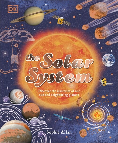 The Solar System: Discover the Mysteries of Our Sun and Neighboring Planets (Hardcover)
