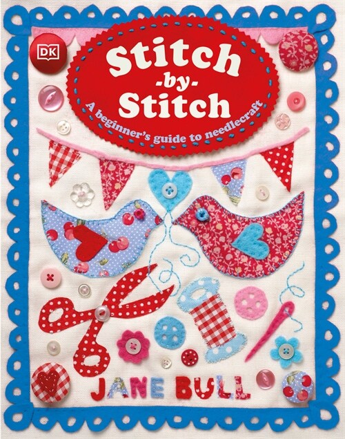 Stitch-By-Stitch: A Beginners Guide to Needlecraft (Hardcover)