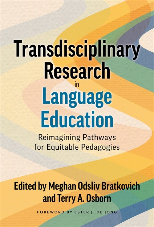 Transdisciplinary Research in Language Education: Reimagining Pathways for Equitable Pedagogies (Hardcover)