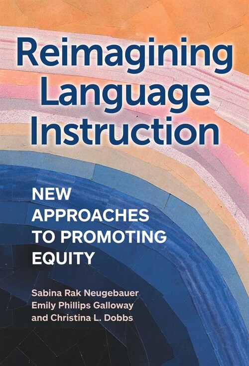 Reimagining Language Instruction: New Approaches to Promoting Equity (Paperback)