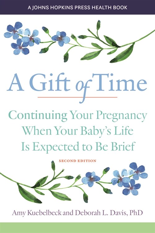A Gift of Time: Continuing Your Pregnancy When Your Babys Life Is Expected to Be Brief (Paperback, 2)
