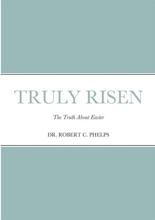 Truly Risen: The Truth About Easter (Paperback)