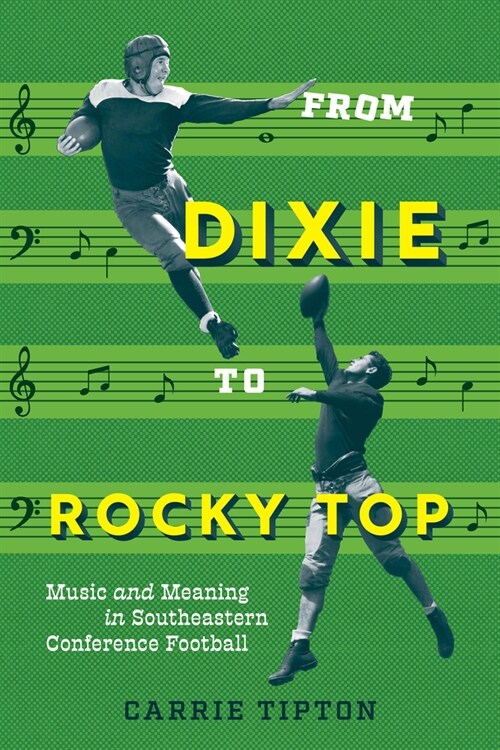 From Dixie to Rocky Top: Music and Meaning in Southeastern Conference Football (Paperback)