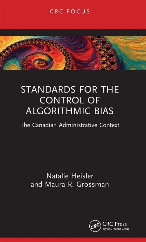 Standards for the Control of Algorithmic Bias : The Canadian Administrative Context (Hardcover)