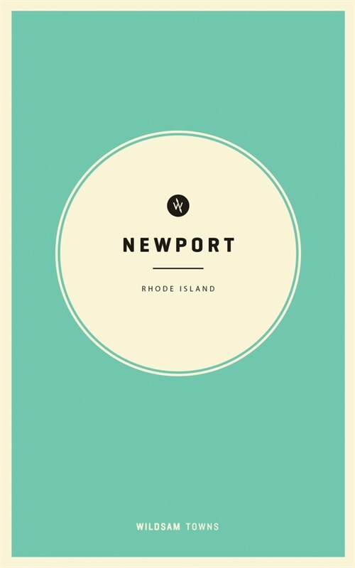 Wildsam Field Guides: Newport, Rhode Island (Paperback)