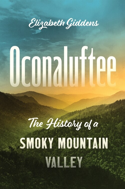 Oconaluftee: The History of a Smoky Mountain Valley (Paperback)