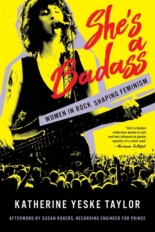 Shes a Badass: Women in Rock Shaping Feminism (Hardcover)