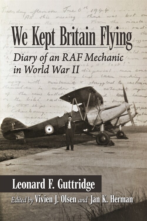 We Kept Britain Flying: Diary of an RAF Mechanic in World War II (Paperback)