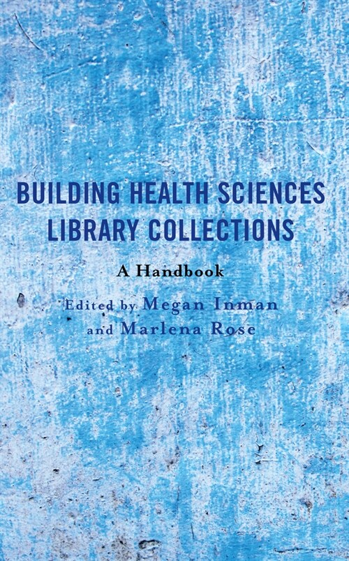 Building Health Sciences Library Collections: A Handbook (Hardcover)