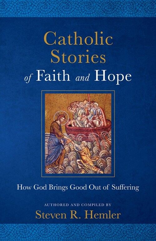 Catholic Stories of Faith and Hope: How God Brings Good Out of Suffering (Paperback)