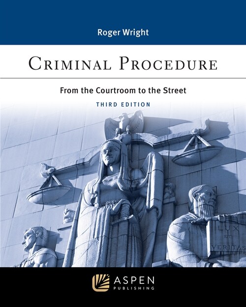 Criminal Procedure: From the Courtroom to the Street [Connected Ebook] (Paperback, 3)