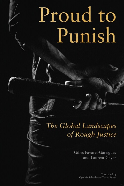 Proud to Punish: The Global Landscapes of Rough Justice (Hardcover)