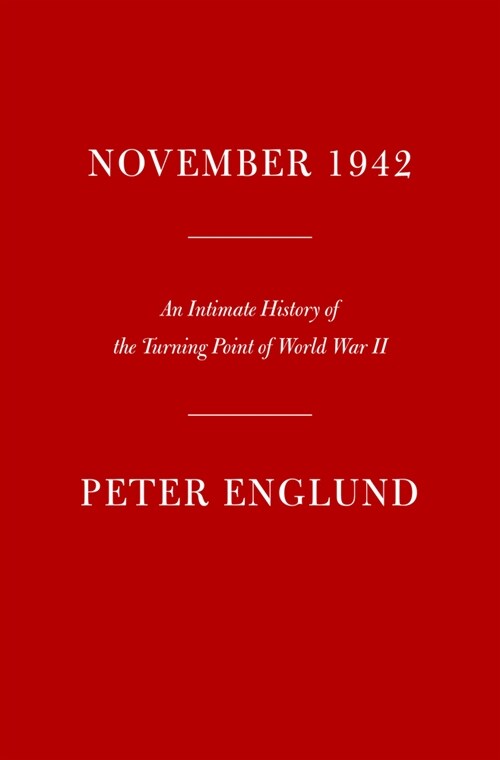 November 1942: An Intimate History of the Turning Point of World War II (Hardcover)