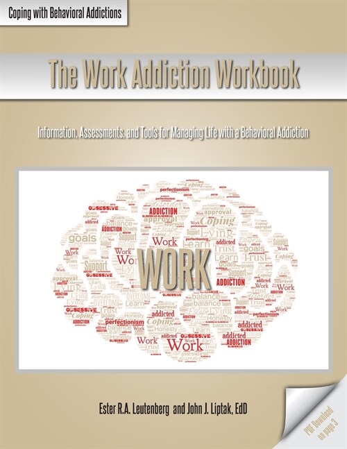 The Work Addiction Workbook: Information, Assessments, and Tools for Managing Life with a Behavioral Addiction (Paperback)