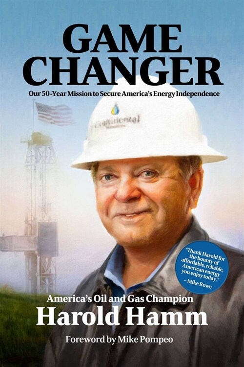 Game Changer: Our Fifty-Year Mission to Secure Americas Energy Independence (Hardcover)