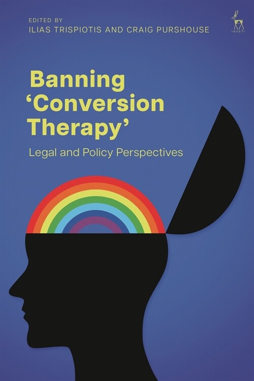 Banning ‘Conversion Therapy’ : Legal and Policy Perspectives (Hardcover)