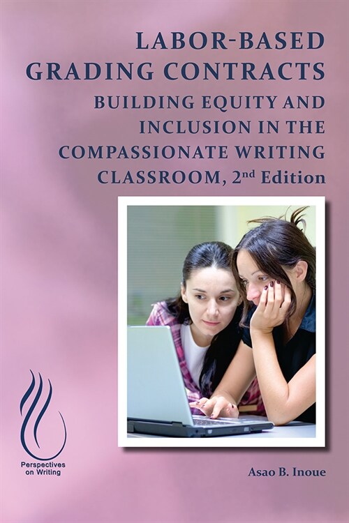 Labor-Based Grading Contracts: Building Equity and Inclusion in the Compassionate Classroom (Paperback, 2)