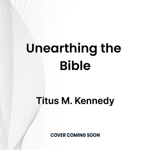 Unearthing the Bible: 101 Archaeological Discoveries That Bring the Bible to Life (Audio CD)