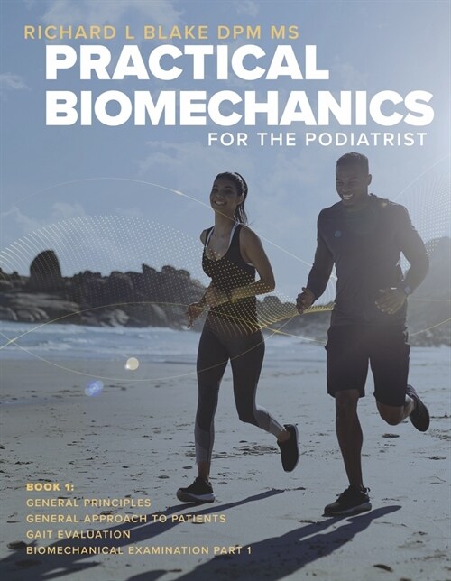 Practical Biomechanics for the Podiatrist: Book 1 Volume 1 (Hardcover)