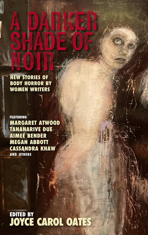 A Darker Shade of Noir: New Stories of Body Horror by Women Writers (Hardcover)