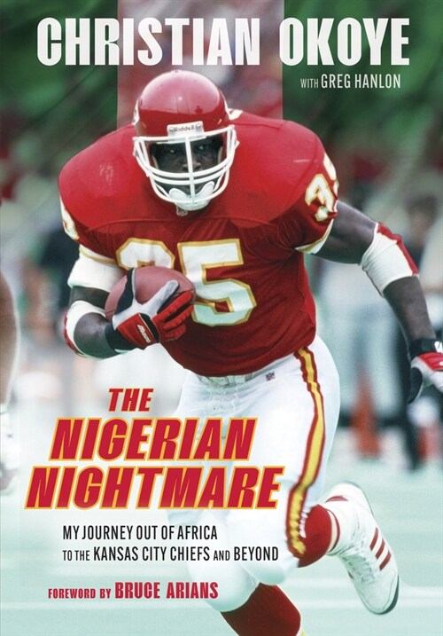 The Nigerian Nightmare: My Journey Out of Africa to the Kansas City Chiefs and Beyond (Hardcover)