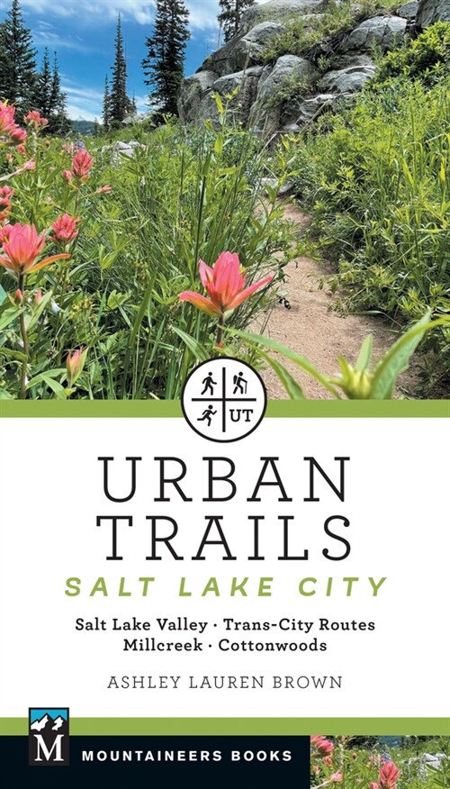 Urban Trails Salt Lake City: Salt Lake Valley * Trans-City Routes * Millcreek * Cottonwoods (Paperback)