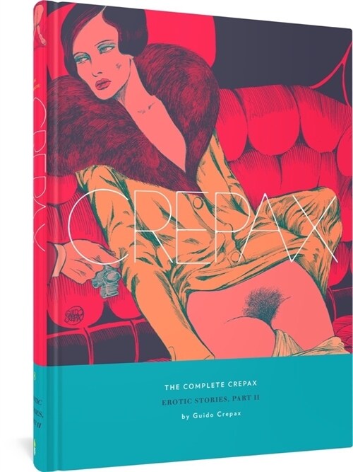 The Complete Crepax: Erotic Stories, Part II: Volume 8 (Hardcover)