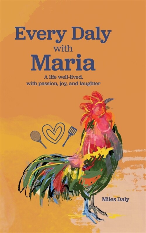 Every Daly with Maria: A life well-lived, with passion, joy, and laughter (Paperback)