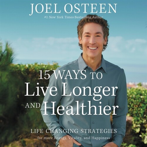 15 Ways to Live Longer and Healthier: Life-Changing Strategies for Greater Energy, a More Focused Mind, and a Calmer Soul (Audio CD)