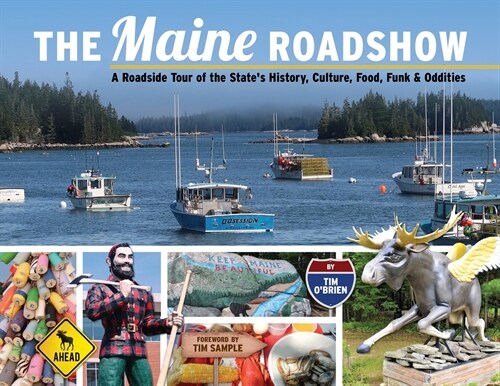 The Maine Roadshow: A Roadside Tour of the States History, Culture, Food, Funk & Oddities (Paperback)