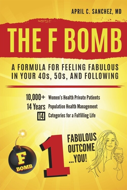 The F Bomb: A Formula for Feeling Fabulous in Your 40s, 50s, and Following (Paperback)