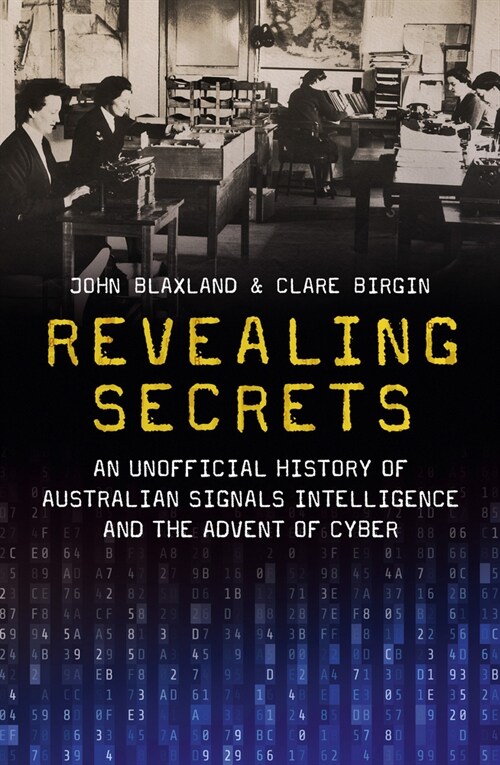 Revealing Secrets: An Unofficial History of Australian Signals Intelligence and the Advent of Cyber (Paperback)