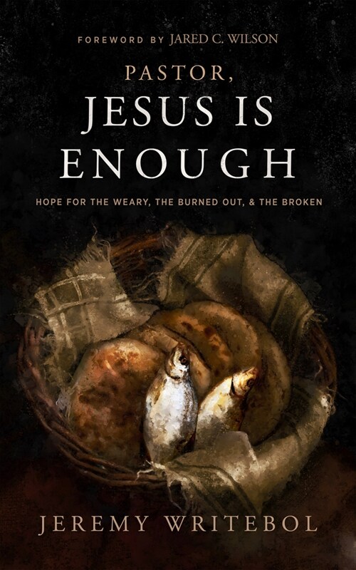 Pastor, Jesus Is Enough: Hope for the Weary, the Burned Out, and the Broken (Paperback)