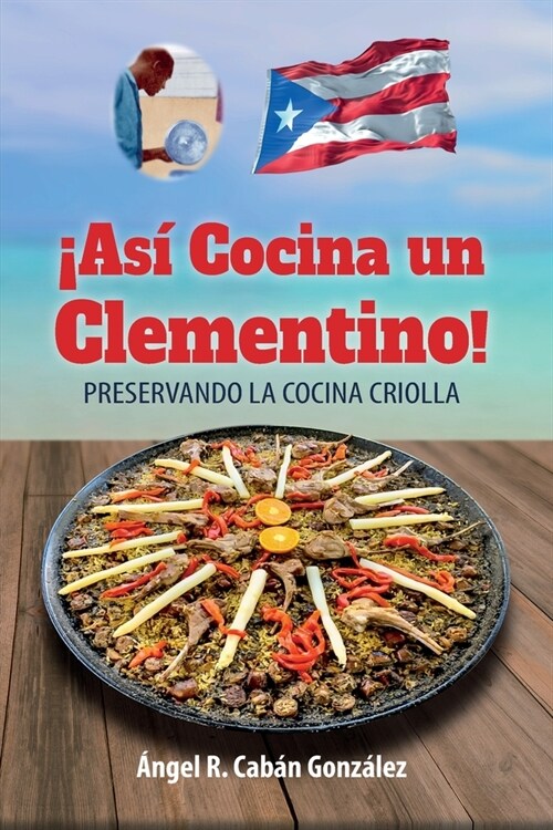 좥s?Cocina un Clementino!: Preservando la cocina criolla (Paperback)