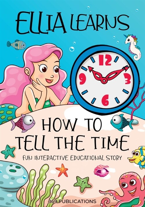 Ellia Learns How to Tell the Time: Fun Interactive Educational Story (Paperback)