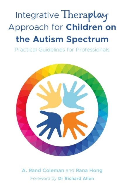 Integrative Theraplay® Approach for Children on the Autism Spectrum : Practical Guidelines for Professionals (Paperback)
