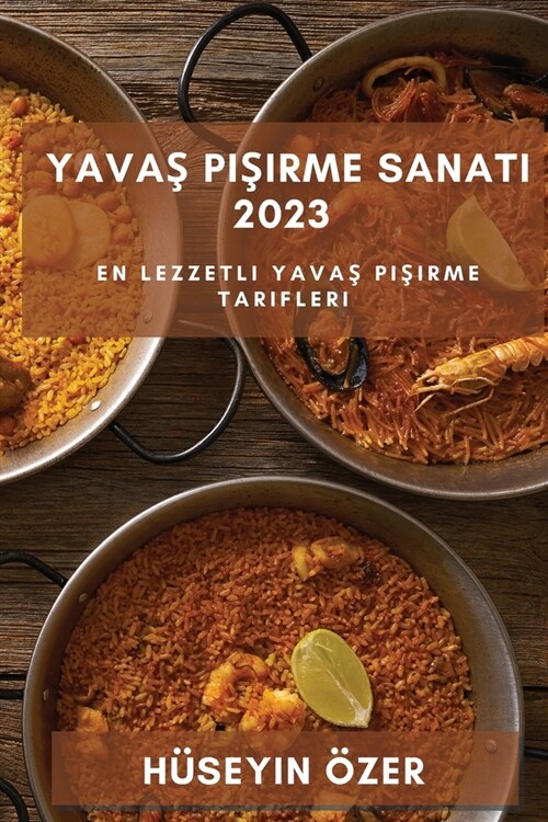 Yavaş Pişirme Sanatı 2023: En Lezzetli Yavaş Pişirme Tarifleri (Paperback)