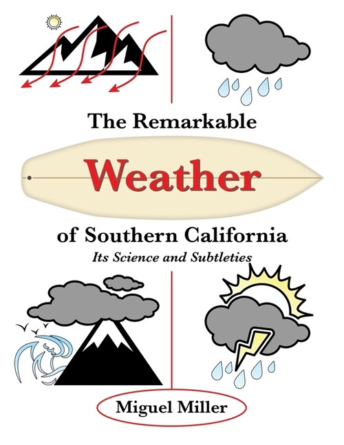 The Remarkable Weather of Southern California: Its Science and Subtleties (Paperback)