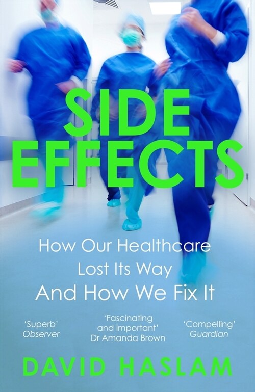 Side Effects : How Our Healthcare Lost Its Way And How We Fix It (Paperback, Main)