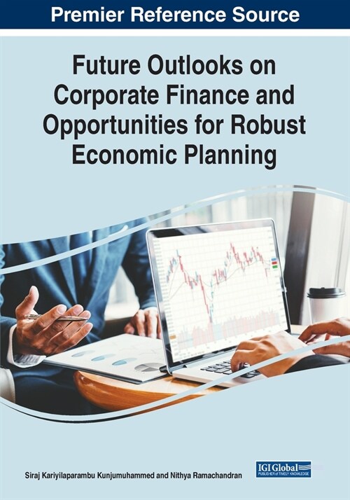 Future Outlooks on Corporate Finance and Opportunities for Robust Economic Planning (Paperback)