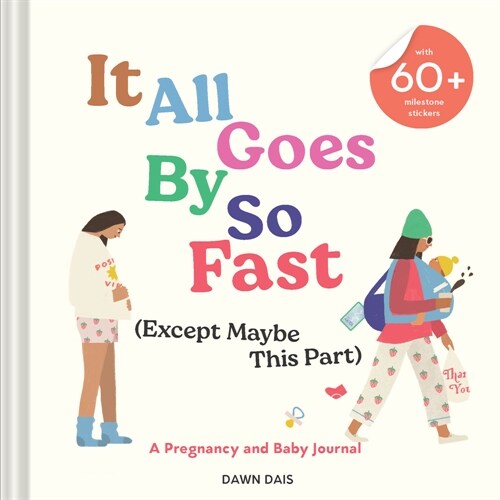 It All Goes by So Fast (Except Maybe This Part): A Pregnancy and Baby Journal (Other)