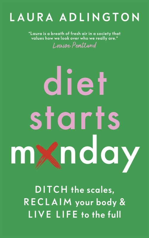 Diet Starts Monday : Ditch the Scales, Reclaim Your Body and Live Life to the Full (Hardcover)