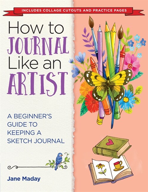 How to Journal Like an Artist: A Beginners Guide to Keeping a Sketch Journal (Paperback)