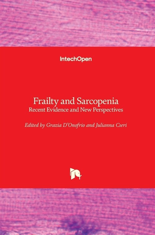 Frailty and Sarcopenia : Recent Evidence and New Perspectives (Hardcover)