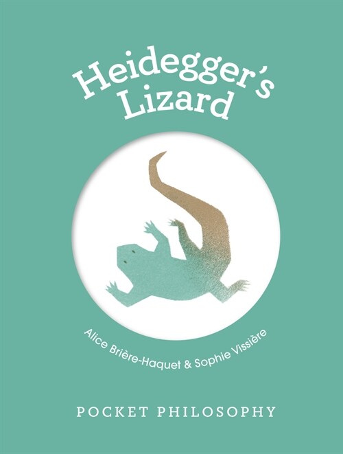 Pocket Philosophy: Heideggers Lizard (Hardcover)