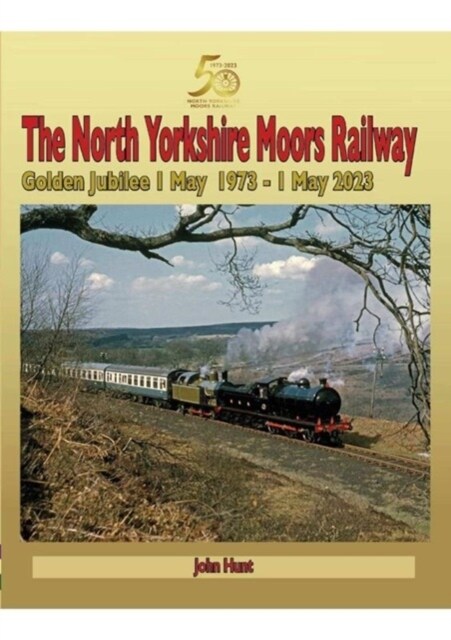 North Yorkshire Moors Railway Golden Jubilee 1 May 1973 - 1 May 2023 (Hardcover)