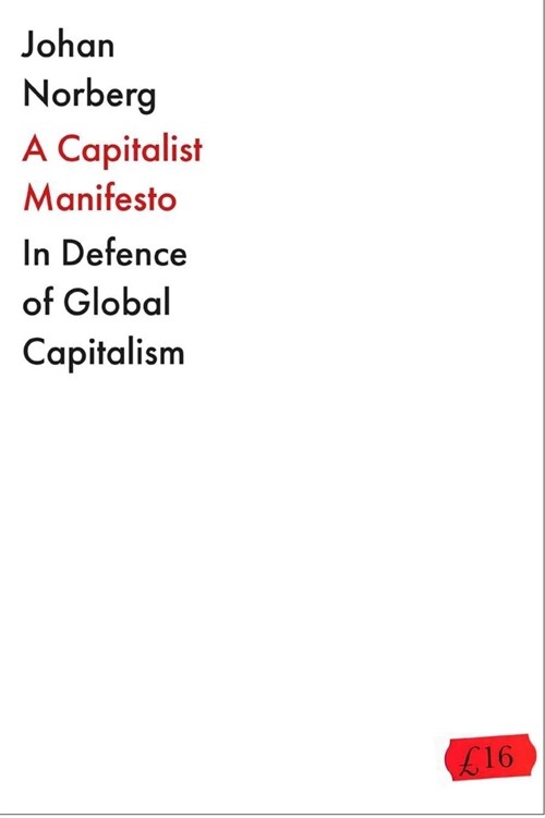 The Capitalist Manifesto : Why the Global Free Market Will Save the World (Hardcover)