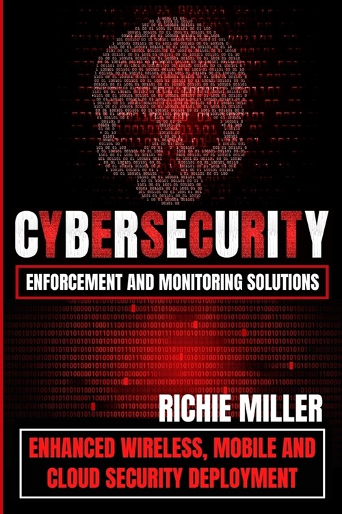 Cybersecurity Enforcement and Monitoring Solutions: Enhanced Wireless, Mobile and Cloud Security Deployment (Paperback)